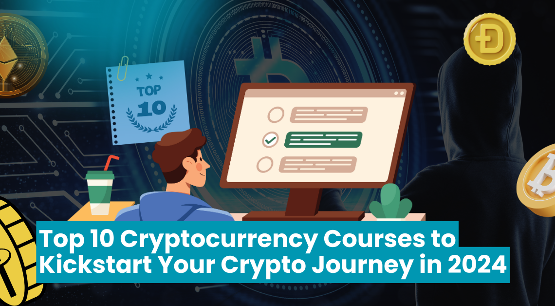 Top 10 Cryptocurrency Courses to Kickstart Your Crypto Journey in 2024